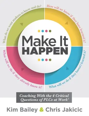 Make It Happen: (Stratégie profesionálnych vzdelávacích komunít pre inštruktorov): Koučovanie so štyrmi kritickými otázkami Plcs at Work(r) (Professional Learning Community Strategies for Instructi - Make It Happen: Coaching with the Four Critical Questions of Plcs at Work(r) (Professional Learning Community Strategies for Instructi