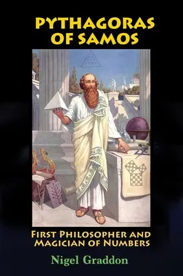 Pytagoras zo Samosu: Prvý filozof a mág čísel - Pythagoras of Samos: First Philosopher and Magician of Numbers