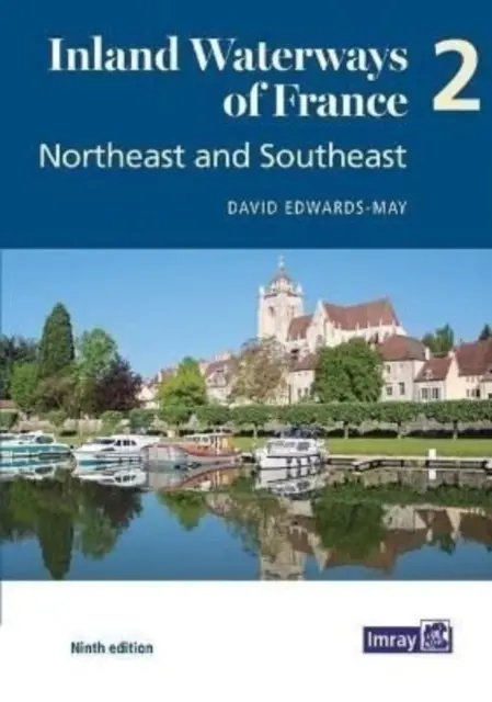 Vnútrozemské vodné cesty Francúzska 2. diel Severovýchod a juhovýchod - Severovýchod a juhovýchod - Inland Waterways of France Volume 2 Northeast and Southeast - Northeast and Southeast