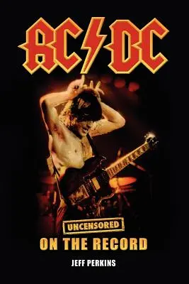 AC/DC - Bez cenzúry na nahrávke - AC/DC - Uncensored on the Record