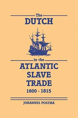 Holanďania v atlantickom obchode s otrokmi v rokoch 1600-1815 - The Dutch in the Atlantic Slave Trade, 1600-1815