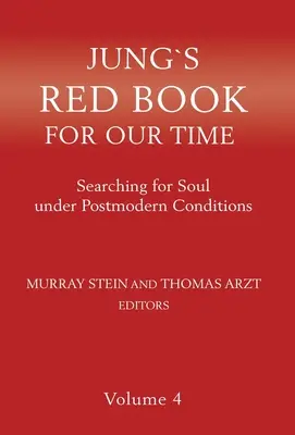 Jungova červená kniha pre našu dobu: Hľadanie duše v postmoderných podmienkach 4. diel - Jung's Red Book for Our Time: Searching for Soul Under Postmodern Conditions Volume 4