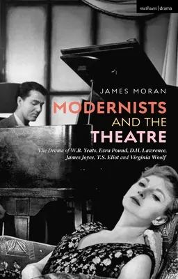 Modernisti a divadlo: Yeats, Ezra Pound, D.H. Lawrence, James Joyce, T.S. Eliot a Virginia Woolfová - Modernists and the Theatre: The Drama of W.B. Yeats, Ezra Pound, D.H. Lawrence, James Joyce, T.S. Eliot and Virginia Woolf