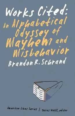 Citované diela: Abecedná odysea o chaose a zlom správaní - Works Cited: An Alphabetical Odyssey of Mayhem and Misbehavior