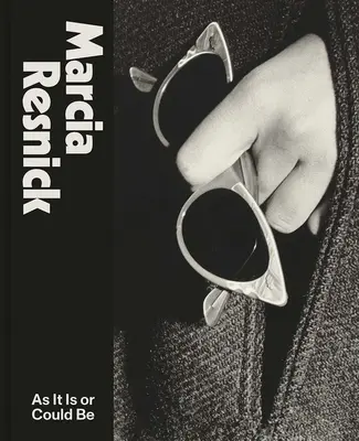 Marcia Resnick: Ako to je alebo ako by to mohlo byť - Marcia Resnick: As It Is or Could Be