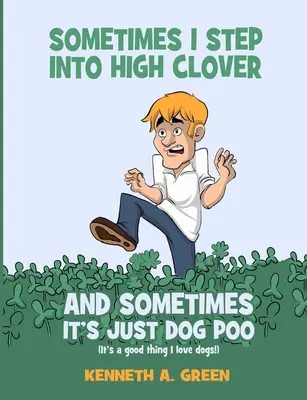 Niekedy šliapnem do vysokého ďatelináka a niekedy sú to len psie hovienka - Sometimes I Step into High Clover And Sometimes It's Just Dog Poo