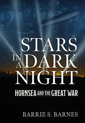 Hviezdy v tmavej noci: Hornsea a Veľká vojna - Stars in a Dark Night: Hornsea and the Great War