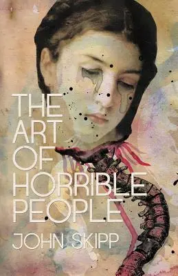 Umenie príšerných ľudí - The Art of Horrible People