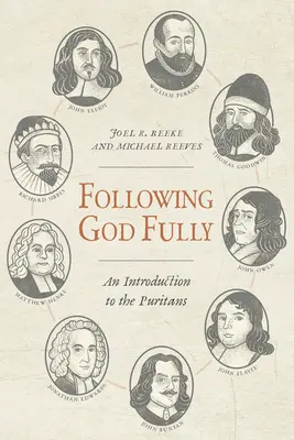 Plné nasledovanie Boha: Úvod do puritánov - Following God Fully: An Introduction to the Puritans