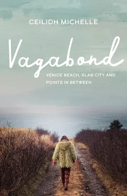 Tulák: Venice Beach, Slab City a miesta medzi nimi - Vagabond: Venice Beach, Slab City and Points in Between