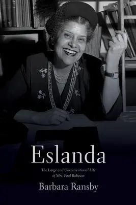 Eslanda: Paul Robeson: Veľký a nekonvenčný život pani Eslandy - Eslanda: The Large and Unconventional Life of Mrs. Paul Robeson