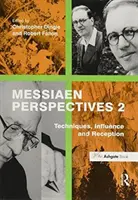 Messiaenove perspektívy 2: Techniky, vplyv a recepcia - Messiaen Perspectives 2: Techniques, Influence and Reception