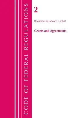 Zákonník federálnych predpisov, Hlava 02 Granty a dohody, revidovaný k 1. januáru 2020 (Úrad federálneho registra (USA)) - Code of Federal Regulations, Title 02 Grants and Agreements, Revised as of January 1, 2020 (Office Of The Federal Register (U.S.))