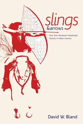 Praky a šípy: Ako toxické naratívy udržiavajú chudobu v krajine Indiánov - Slings & Arrows: How Toxic Narratives Perpetuate Poverty in Indian Country