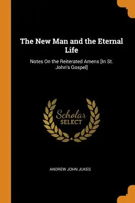 Nový človek a večný život: Jána]: Poznámky k opakovaným amenom [v evanjeliu svätého Jána]. - The New Man and the Eternal Life: Notes on the Reiterated Amens [in St. John's Gospel]