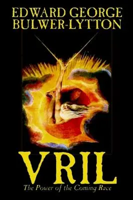 Vril, sila prichádzajúcej rasy by Edward George Lytton Bulwer-Lytton, Science Fiction - Vril, The Power of the Coming Race by Edward George Lytton Bulwer-Lytton, Science Fiction