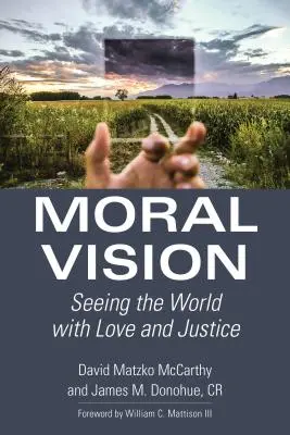 Morálna vízia: Morálna vízia: pohľad na svet s láskou a spravodlivosťou - Moral Vision: Seeing the World with Love and Justice