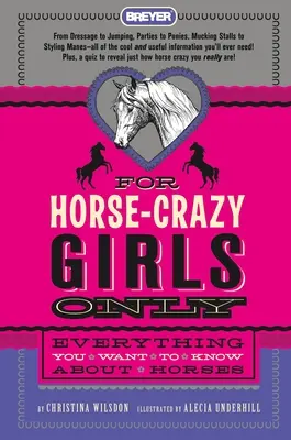 Len pre dievčatá, ktoré sa zbláznili do koní: Všetko, čo chcete vedieť o koňoch - For Horse-Crazy Girls Only: Everything You Want to Know about Horses