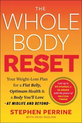 Reset celého tela: Plán na zníženie hmotnosti pre ploché brucho, optimálne zdravie a telo, ktoré budete milovať v strednom veku a po ňom - The Whole Body Reset: Your Weight-Loss Plan for a Flat Belly, Optimum Health & a Body You'll Love at Midlife and Beyond