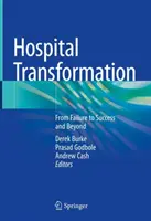 Transformácia nemocníc: Od neúspechu k úspechu a ďalej - Hospital Transformation: From Failure to Success and Beyond