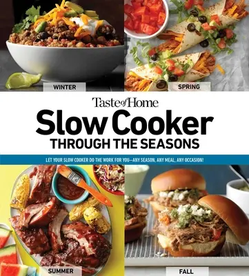 Taste of Home Slow Cooker Through the Seasons (Pomalé varenie v priebehu ročných období): Vychutnajte si 352 receptov, ktoré nechajú váš pomalý hrniec pracovať. - Taste of Home Slow Cooker Through the Seasons: 352 Recipes That Let Your Slow Cooker Do the Workvolume 2
