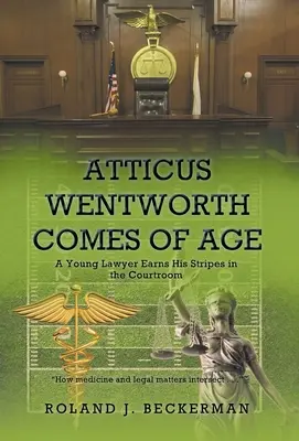 Atticus Wentworth dospieva: Mladý právnik získava svoje pruhy v súdnej sieni - Atticus Wentworth Comes of Age: A Young Lawyer Earns His Stripes in the Courtroom
