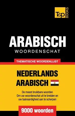 Tematický slovník holandsko-egyptsko-arabský - 9000 slov - Thematische woordenschat Nederlands - Egyptisch-Arabisch - 9000 woorden