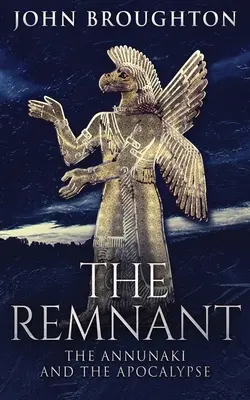 Pozostatok: Annunaki a apokalypsa - The Remnant: The Annunaki And The Apocalypse
