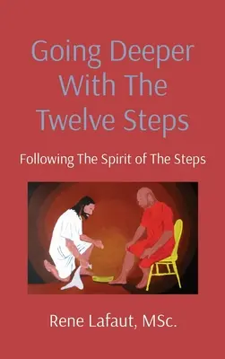 Hlbšie s Dvanástimi krokmi: Nasledovanie ducha Krokov - Going Deeper With The Twelve Steps: Following the Spirit of the Steps