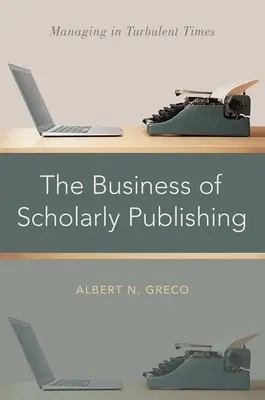 The Business of Scholarly Publishing: Managing in Turbulent Times