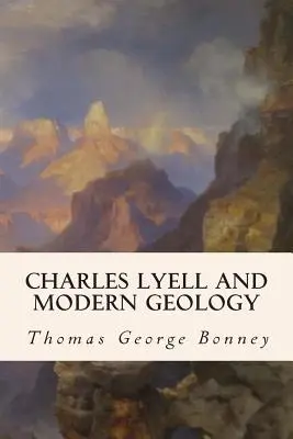 Charles Lyell a moderná geológia - Charles Lyell and Modern Geology