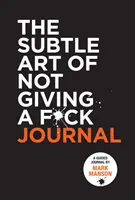 Jemné umenie nedať si servítku na hlavu (Subtle Art of Not Giving a F*ck Journal) - Subtle Art of Not Giving a F*ck Journal