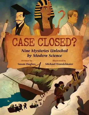 Prípad uzavretý?: Deväť záhad, ktoré odhalila moderná veda - Case Closed?: Nine Mysteries Unlocked by Modern Science
