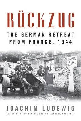 Rckzug: Nemecký ústup z Francúzska, 1944 - Rckzug: The German Retreat from France, 1944