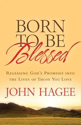 Zrodení, aby boli požehnaní: Uvoľnenie Božích prísľubov do života tých, ktorých milujete - Born to Be Blessed: Releasing God's Promises Into the Lives of Those You Love