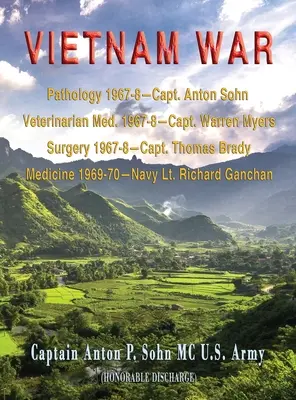 Vietnamská vojna: Patológia 1967-8 - kapitán Anton Sohn; veterinárny lekár Med. 1967-8-Capt. Warren Myers; chirurgia 1967-8-Capt. Thomas Brady; med. - Vietnam War: Pathology 1967-8-Capt. Anton Sohn; Veterinarian Med. 1967-8-Capt. Warren Myers; Surgery 1967-8-Capt. Thomas Brady; Med