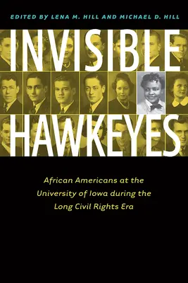 Neviditeľní jastrabi: Afroameričania na univerzite v Iowe počas dlhej éry občianskych práv - Invisible Hawkeyes: African Americans at the University of Iowa During the Long Civil Rights Era