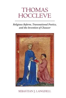 Thomas Hoccleve: Hoccleve: náboženská reforma, nadnárodná poetika a vynález Chaucera - Thomas Hoccleve: Religious Reform, Transnational Poetics, and the Invention of Chaucer