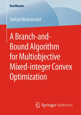 Algoritmus vetiev a hraníc pre viacúčelovú zmiešanú konvexnú optimalizáciu - A Branch-And-Bound Algorithm for Multiobjective Mixed-Integer Convex Optimization