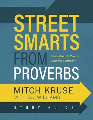 Street Smarts from Proverbs Study Guide (Príručka pre štúdium Prísloví): Vydajte sa na cestu cez konflikt k spoločenstvu. - Street Smarts from Proverbs Study Guide: Navigating Through Conflict to Community