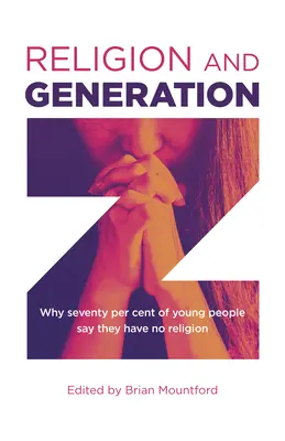 Náboženstvo a generácia Z: Prečo sedemdesiat percent mladých ľudí tvrdí, že nemajú žiadne náboženstvo - Religion and Generation Z: Why Seventy Per Cent of Young People Say They Have No Religion
