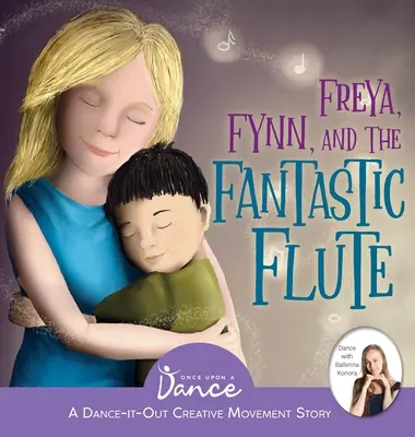 Freya, Fynn a fantastická flauta: Tanečno-pohybový kreatívny príbeh pre malých pohyblivcov - Freya, Fynn, and the Fantastic Flute: A Dance-It-Out Creative Movement Story for Young Movers