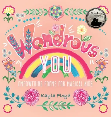 Wondrous You: Zázračné ty: Básne pre kúzelné deti: posilňujúce básne pre kúzelné deti - Wondrous You: Empowering Poems for Magical Kids
