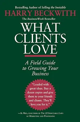 Čo klienti milujú: Príručka z praxe: Ako rozvíjať svoje podnikanie - What Clients Love: A Field Guide to Growing Your Business