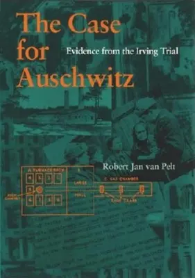 Prípad Auschwitz: Dôkazy z Irvingovho procesu - The Case for Auschwitz: Evidence from the Irving Trial