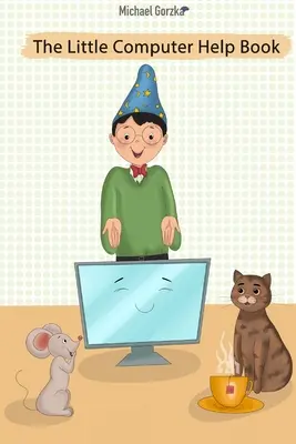 Malá počítačová nápovedná kniha - The Little Computer Help Book
