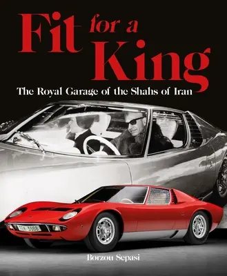 Vhodné pre kráľa: Kráľovská garáž iránskych šáhov - Fit for a King: The Royal Garage of the Shahs of Iran