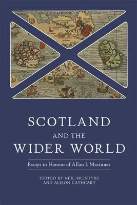 Škótsko a širší svet: MacInnesa. - Scotland and the Wider World: Essays in Honour of Allan I. MacInnes