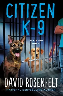 Občan K-9: Román tímu K - Citizen K-9: A K Team Novel