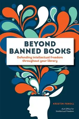 Za hranicami zakázaných kníh: Brániť intelektuálnu slobodu v celej knižnici - Beyond Banned Books: Defending Intellectual Freedom Throughout Your Library
